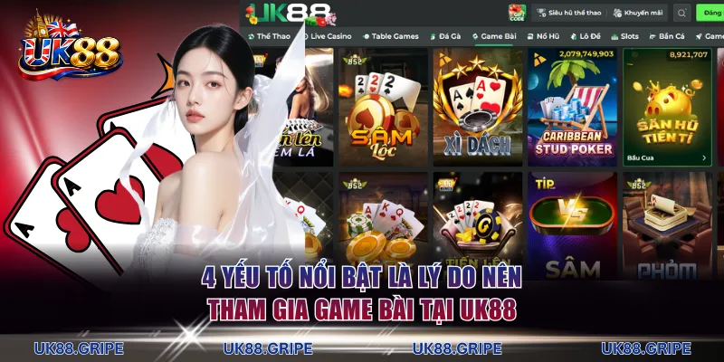 4 yếu tố nổi bật là lý do nên tham gia game bài tại UK88