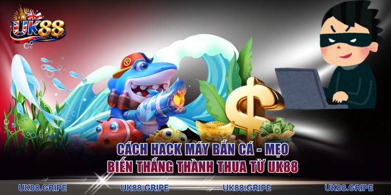 Cách hack máy bắn cá