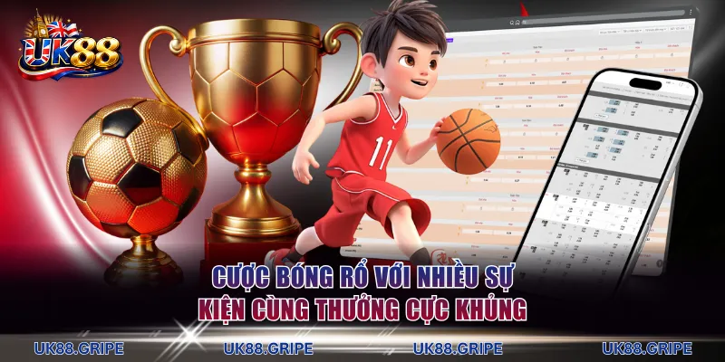 Cược bóng rổ với nhiều sự kiện cùng thưởng cực khủng