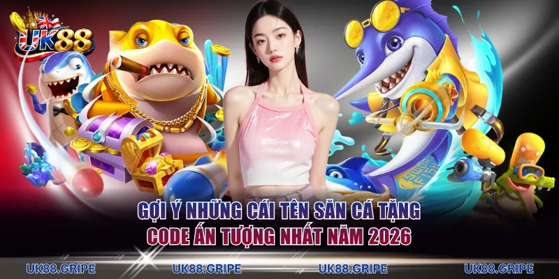 Gợi ý những cái tên săn cá tặng code ấn tượng nhất năm 2026