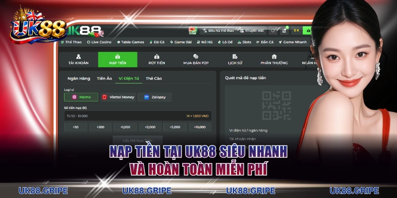 Nạp tiền tại UK88 siêu nhanh và hoàn toàn miễn phí