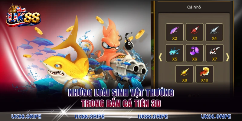 Những loài sinh vật thưởng trong bắn cá tiên 3D